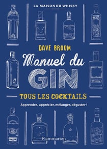 Manuel du gin - tous les cocktails, apprendre, apprécier, mélanger, déguster !