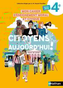 Citoyens aujourd'hui ! : Mon cahier d'EMC - 4e (édition 2025)