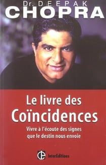 Le livre des coincidences - vivre a l'ecoute des signes que le destin nous envoie