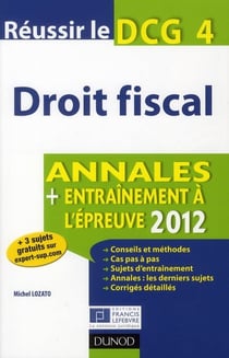 Réussir le DCG 4 - droit fiscal - annales et entraînement à l'épreuve (édition 2012)