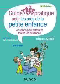 Guide très pratique pour les pros de la petite enfance - 47 fiches pour affronter toutes les situations (2e édition)