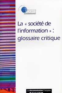 La société de l'information : Glossaire critique