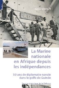 La marine nationale en afrique depuis les independances. 50 ans de diplomatie navale dans.....