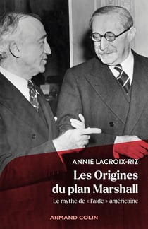 Les origines du plan Marshall : le mythe de "l'aide" américaine