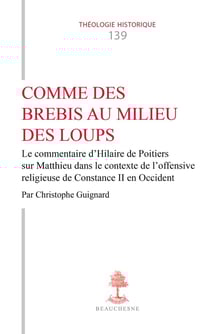 Comme des brebis au milieu des loups : Le commentaire d'Hilaire de Poitiers sur Matthieu dans le contexte de l'offensive religieuse de Constance II en Occident
