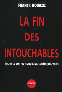 La fin des intouchables - enquete sur les nouveaux contre-pouvoirs