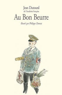 Au bon beurre - scènes de la vie quotidienne sous l'occupation