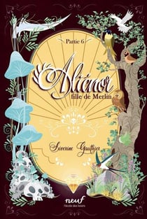 Aliénor, fille de Merlin - Partie 6