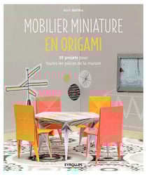 Mobilier miniature en origami - 35 projets pour toutes les pièces de la maison