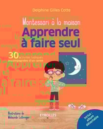 Montessori à la maison : apprendre à faire seul - 30 activités ludiques accompagnées d'un conte (édition 2017)