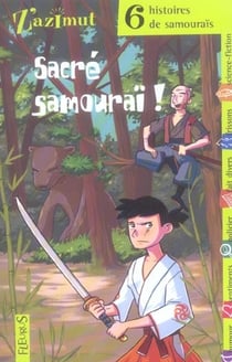 6 histoires de samourais : sacre samourai !