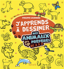 J'apprends à dessiner - mes animaux préférés de a à z