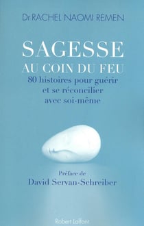 Sagesse au coin du feu - 80 histoires pour guérir et se réconcilier avec soi-même