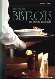Recettes de bistrots - les grands classiques
