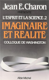 L'esprit et la science t.2 - imaginaire et réalité - colloque de Washington