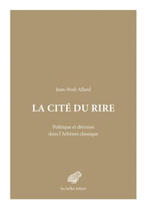 La cité du rire : politique et dérision dans l'Athènes classique