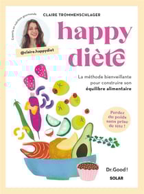 Happy diète : La méthode bienveillante pour construire son équilibre alimentaire