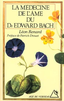 La medecine de l'ame du docteur edward bach