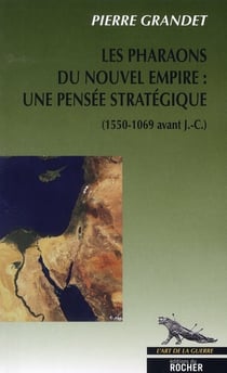 Les pharaons du Nouvel Empire : une pensée stratégique (1550-1069 avant J.-C.)