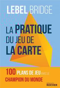 La pratique du jeu de la carte - 100 plans de jeu avec le champion du monde