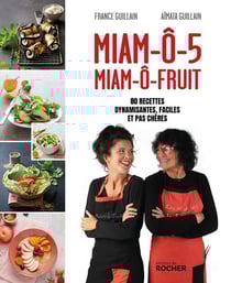 Miam-ô-5, miam-ô-fruit : 80 recettes dynamisantes, faciles et pas chères