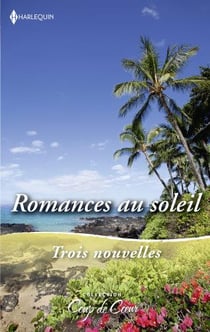 Romances au soleil : coup de foudre à Hawaï, le secret des sables, la revanche du prince