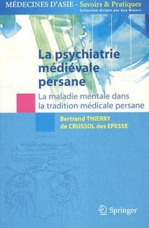 La psychiatrie médiévale persane - la maladie mentale dans la tradition médicale persane