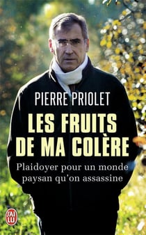 Les fruits de ma colère - plaidoyer pour un monde paysan qu'on assassine