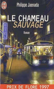 Chameau sauvage (le) - - roman prix de flore 1997