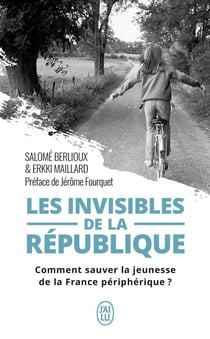 Les invisibles de la République - comment sauver la jeunesse de la France périphérique ?