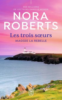 Les trois soeurs Tome 1 : Maggie la rebelle