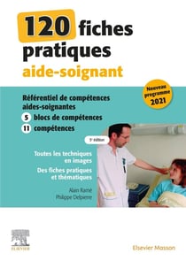 120 fiches pratiques aide-soignant : référentiel de compétences aides-soignantes