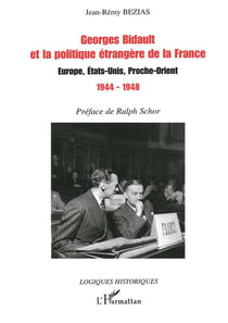 Georges Bidault et la politique étrangère de la France : Europe, Etats-Unis, Proche-Orient - 1944-1948