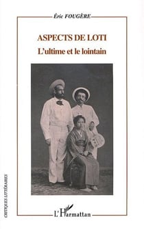 Aspects de loti - l'ultime et le lointain