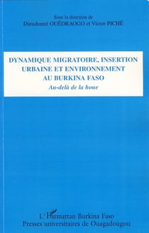 Dynamique migratoire, insertion urbaine et environnement au burkina faso - au-delà de la houe
