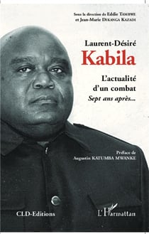 Laurent Desiré Kabila - l'actualité d'un combat - sept ans après