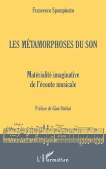 Les métamorphoses du son - matérialité imaginative de l'écoute musicale