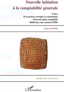 Nouvelle initiation à la comptabilité générale - cours 24 exercices et commentés - nouveau plan comptable - référence aux normes IFRS