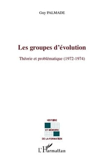 Les groupes d'évolution - théorie et problématique (1972-1974)