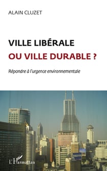 Ville libérale ou ville durable ? répondre à l'urgence environnementale
