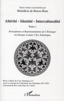 RIVES - CAHIERS DE L'ARC ATLANTIQUE n.2 : altérité-identité-interculturalité Tome 1 - perception et représentations de l'Etranger en Europe et dans l'arc Atlantique