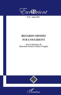 Revue eurorient Tome 31 : regards croisés sur l'occident