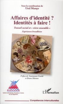 Affaires d'identité ? identités à faire ! travail social et "vivre ensemble" - expériences bruxelloises
