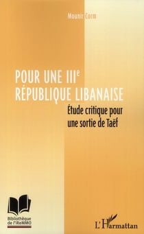 Pour une iiie république libanaise - étude critique pour une sortie de taëf
