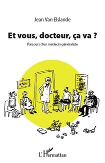 Et vous, docteur, ça va ? parcours d'un médecin généraliste