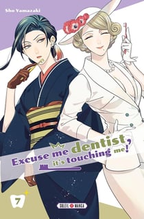 Excuse-me dentist, it's touching me ! Tome 7