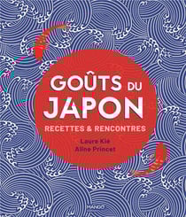 Goûts du Japon : recettes & rencontres