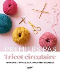 Tricot circulaire: Techniques et modèles pour apprendre et progresser