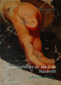 Les prophéties de jésus de nazareth - après la croix