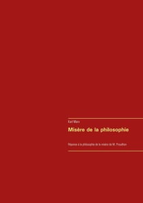 Misère de la philosophie - réonse à la philosophie de la misère de M. Proudhon